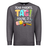 Charcoal Heather dear parents tag youare it teacher Premium Sweatshirt - JahusDesignShop