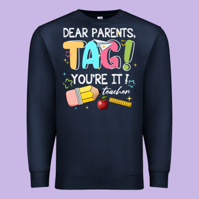 Dear Parents Tag Youare It Teacher Premium Sweatshirt Designed By Jahusdesignshop
