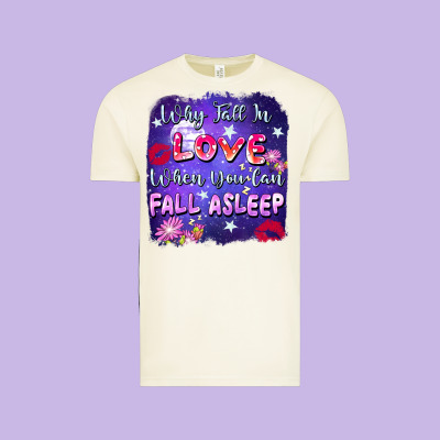 Why Fall In Love When You Can Fall Asleep Vintage Tee Designed By Fadigitalartstudio