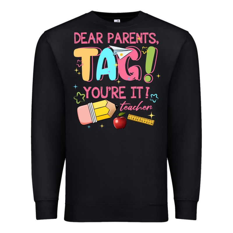 Dear Parents Tag Youre It Teacher Premium Sweatshirt by JahusDesignShop | Teevron