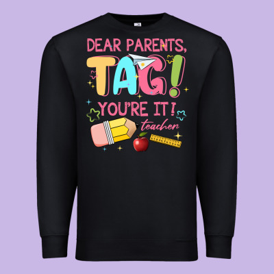 Dear Parents Tag Youre It Teacher Premium Sweatshirt Designed By Jahusdesignshop