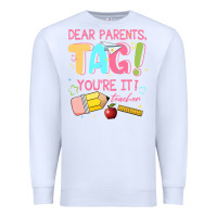 White dear parents tag youre it teacher Premium Sweatshirt - JahusDesignShop
