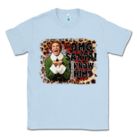 Dusty Blue omg santa i know him elf Classic Tee - CowGirlArtShop
