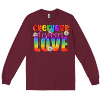 Burgundy Everyone Deserves Love Pride Lgbtq Long Sleeve Tee - BundleAndBundleShop