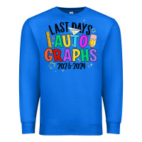True Royal last days auto graphs Premium Sweatshirt - JahusDesignShop