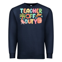 Teacher Off Duty Summer Premium Sweatshirt | Teevron