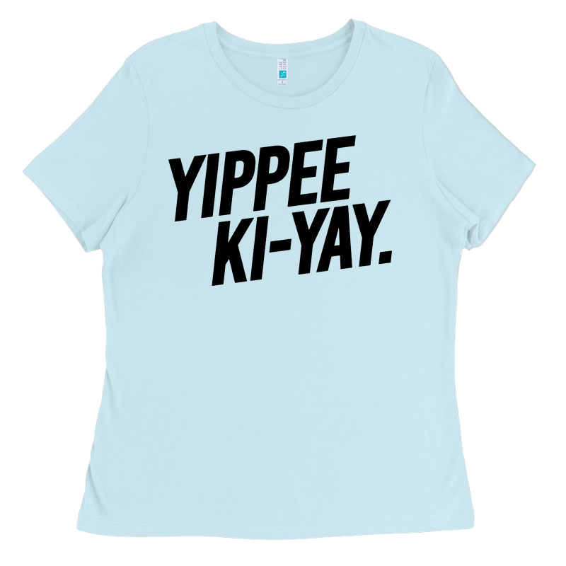 Yippee Ki Yay Ladies Tee by artisFamous | Teevron