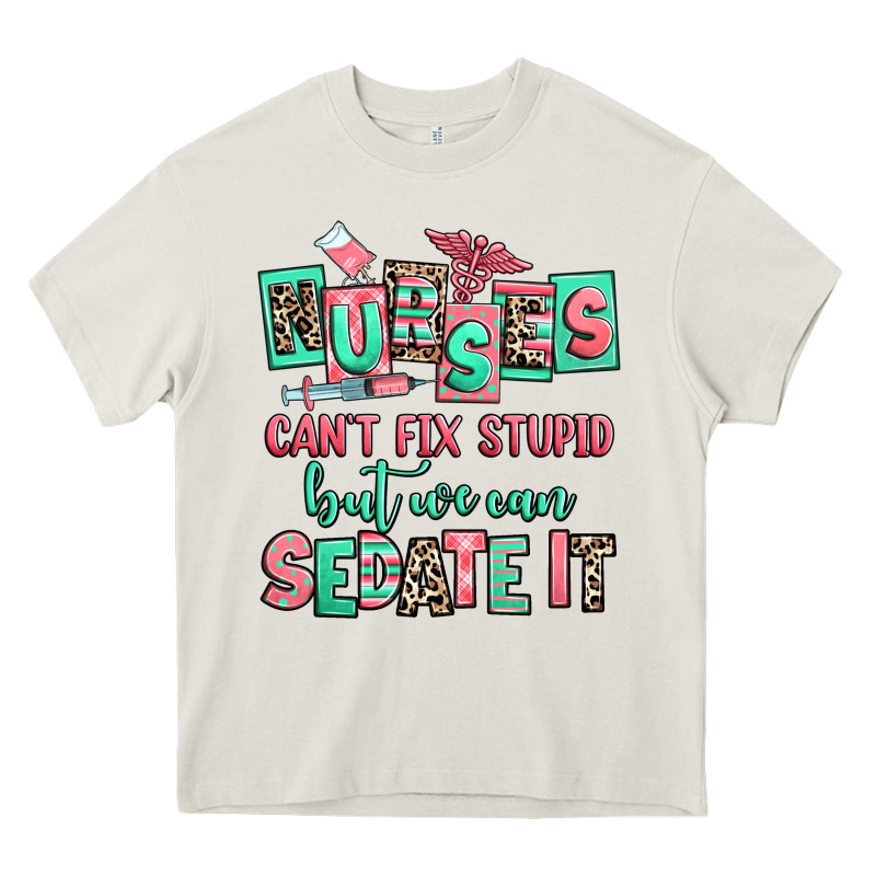 Nurses Cant Fix Stupid But We Can Sedate It Heavy Core Tee by RanaPortraitStore | Teevron