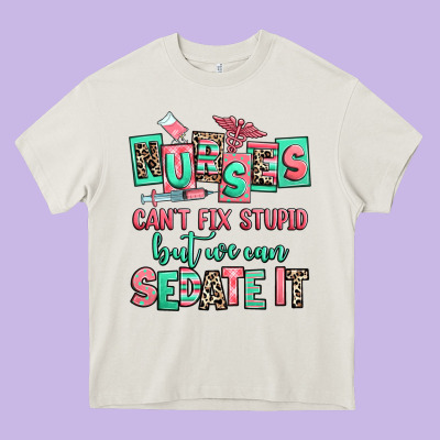 Nurses Cant Fix Stupid But We Can Sedate It Heavy Core Tee Designed By Ranaportraitstore