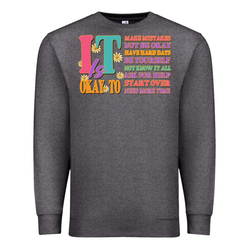 It Is Okay To Premium Sweatshirt by JahusDesignShop | Teevron