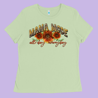 Mama Mode All Day Everyday Mother's Day Ladies Tee Designed By Cowgirlartshop