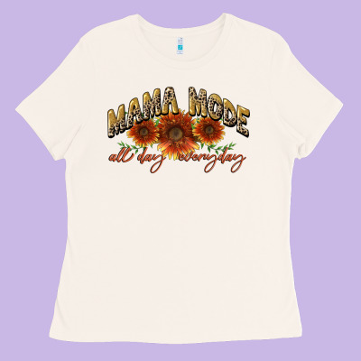 Mama Mode All Day Everyday Mother's Day Ladies Tee Designed By Cowgirlartshop
