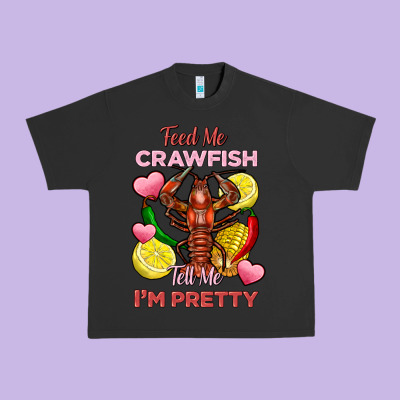 Feed Me Crawfish Tell Me Im Pretty Urban Heavy Tee Designed By Fadigitalartstudio
