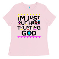 Bubblegum Pink i'm just out here trusting god Ladies Tee - artisFamous