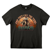Asphalt And they call the thing rodeo bull bullfighter Heavy Core Tee - HowdyJamesFarm