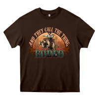 Chocolate Brown And they call the thing rodeo bull bullfighter Heavy Core Tee - HowdyJamesFarm