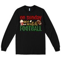 Black on sunday we watch football Long Sleeve Tee - BundleAndBundleShop