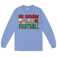 Colony Blue on sunday we watch football Long Sleeve Tee - BundleAndBundleShop