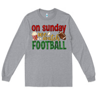 Heather Grey on sunday we watch football Long Sleeve Tee - BundleAndBundleShop