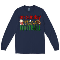 Navy on sunday we watch football Long Sleeve Tee - BundleAndBundleShop