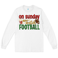 White on sunday we watch football Long Sleeve Tee - BundleAndBundleShop