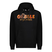 Black Gobble Gobble Til You Wobble Premium Hoodie - LillyAllenDesigns