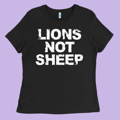 Lions Not Sheep Ladies Tee Designed By Artisfamous