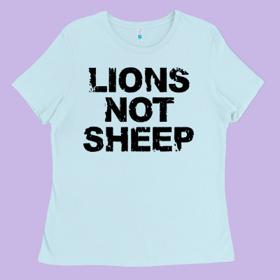 Lions Not Sheep Ladies Tee Designed By Artisfamous