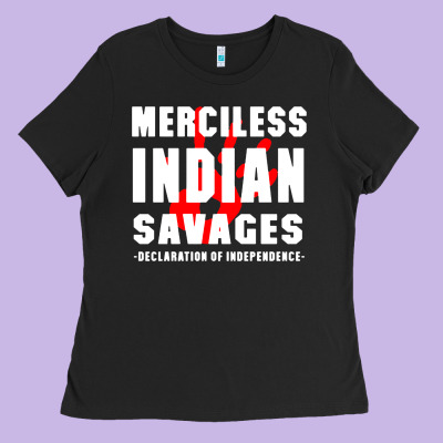Merciless Indian Savages Ladies Tee Designed By Artisfamous