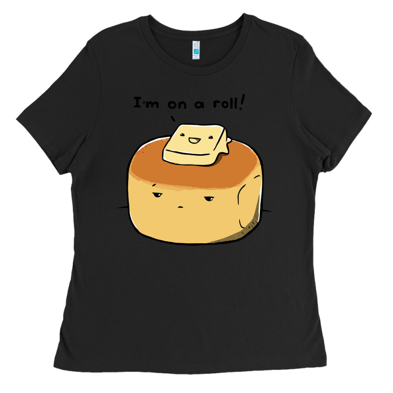 I'm On A Roll! Ladies Tee by artisFamous | Teevron