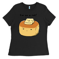 Black i'm on a roll! Ladies Tee - artisFamous
