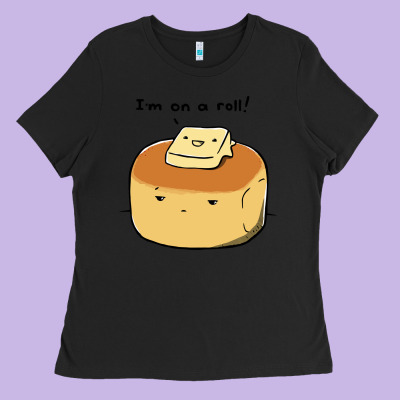 I'm On A Roll! Ladies Tee Designed By Artisfamous