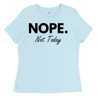 Baby Blue nope not today Ladies Tee - artisFamous