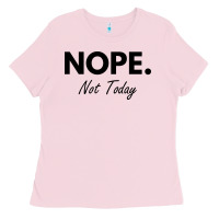 Bubblegum Pink nope not today Ladies Tee - artisFamous