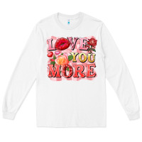 White love you more Long Sleeve Tee - FaDigitalArtStudio