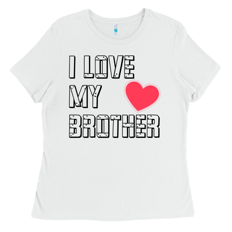 I Love My Brother, Brothers Day , Brother Sister  Love Ladies Tee by artisFamous | Teevron