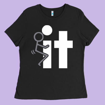 It Funny Adult Tshirt Funny Ladies Tee Designed By Artisfamous