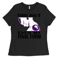 Even My Final Form Ladies Tee | Teevron