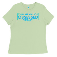 Matcha why are you so obsessed with me Ladies Tee - artisFamous