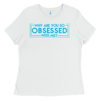 White why are you so obsessed with me Ladies Tee - artisFamous