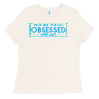 Bone why are you so obsessed with me Ladies Tee - artisFamous