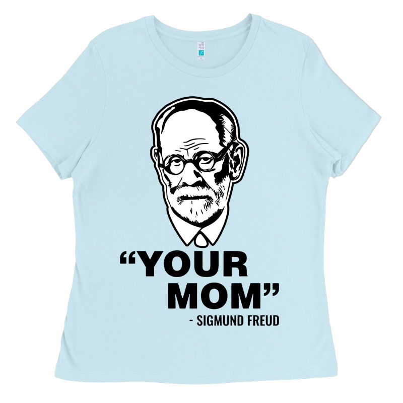 Your Mom  Sigmund Freud Ladies Tee by artisFamous | Teevron