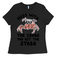 Black mess with the crabo you get the stabo Ladies Tee - artisFamous