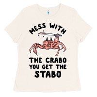 Bone mess with the crabo you get the stabo Ladies Tee - artisFamous
