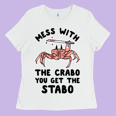 Mess With The Crabo You Get The Stabo Ladies Tee Designed By Artisfamous