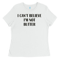 White i cant believe im not butter Ladies Tee - artisFamous