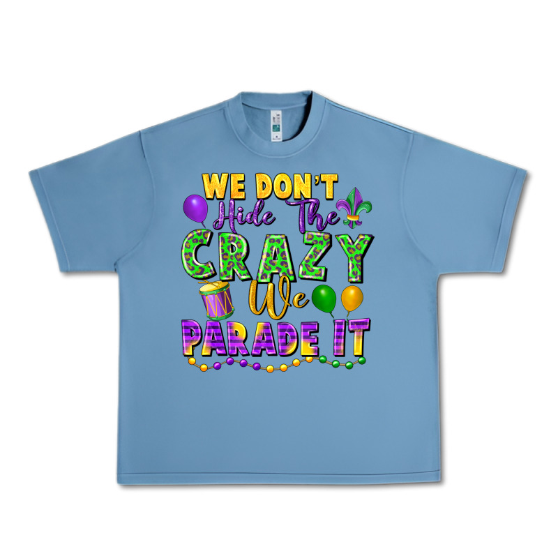We Don't Hide The Crazy We Parade It Urban Heavy Tee by FaDigitalArtStudio | Teevron