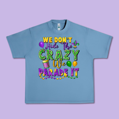 We Don't Hide The Crazy We Parade It Urban Heavy Tee Designed By Fadigitalartstudio