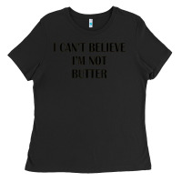 Black i cant believe im not butter Ladies Tee - artisFamous