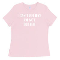 Bubblegum Pink i cant believe im not butter Ladies Tee - artisFamous